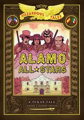 Alamo All-Stars: Bigger & Badder Edition (Niebezpieczne opowieści Nathana Hale'a #6) - Alamo All-Stars: Bigger & Badder Edition (Nathan Hale's Hazardous Tales #6)