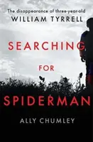 Poszukiwanie Spidermana - zniknięcie trzyletniego Williama Tyrrella - Searching for Spiderman - The Disappearance of Three-year-old William Tyrrell