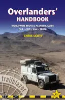 Overlanders' Handbook: Przewodnik po trasach i planowaniu: Samochód, 4wd, Van, Ciężarówka - Overlanders' Handbook: Worldwide Route & Planning Guide: Car,4wd, Van, Truck