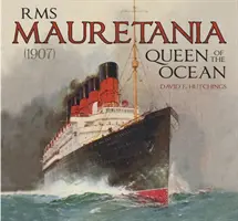 RMS Mauretania (1907): Królowa oceanu - RMS Mauretania (1907): Queen of the Ocean