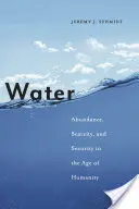 Woda: Obfitość, niedobór i bezpieczeństwo w erze ludzkości - Water: Abundance, Scarcity, and Security in the Age of Humanity