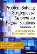 Strategie rozwiązywania problemów dla efektywnych i eleganckich rozwiązań, klasy 6-12: Zasoby dla nauczycieli matematyki - Problem-Solving Strategies for Efficient and Elegant Solutions, Grades 6-12: A Resource for the Mathematics Teacher