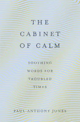 Gabinet spokoju: Kojące słowa na trudne czasy - The Cabinet of Calm: Soothing Words for Troubled Times