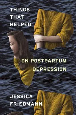 Rzeczy, które pomogły: O depresji poporodowej - Things That Helped: On Postpartum Depression