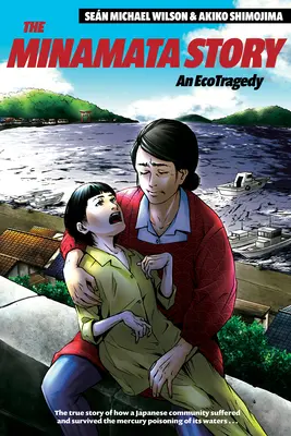 Historia Minamaty: Ekotragedia - The Minamata Story: An Ecotragedy