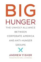 Wielki głód: Nieświęty sojusz między korporacyjną Ameryką a grupami walczącymi z głodem - Big Hunger: The Unholy Alliance Between Corporate America and Anti-Hunger Groups