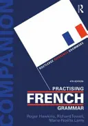 Ćwiczenie gramatyki francuskiej: zeszyt ćwiczeń - Practising French Grammar: A Workbook