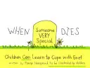 Kiedy umiera ktoś wyjątkowy: Dzieci mogą nauczyć się radzić sobie z żałobą - When Someone Very Special Dies: Children Can Learn to Cope with Grief