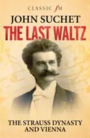 Ostatni walc - Dynastia Straussów i Wiedeń - Last Waltz - The Strauss Dynasty and Vienna