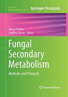 Wtórny metabolizm grzybów: Metody i protokoły - Fungal Secondary Metabolism: Methods and Protocols