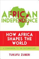 Afrykańska niepodległość: Jak Afryka kształtuje świat - African Independence: How Africa Shapes the World