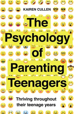 Psychologia rodzicielstwa nastolatków: Jak przetrwać okres nastoletni - The Psychology of Parenting Teenagers: Thriving Throughout Their Teenage Years