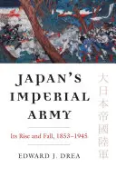 Japońska armia cesarska: Jej powstanie i upadek - Japan's Imperial Army: Its Rise and Fall