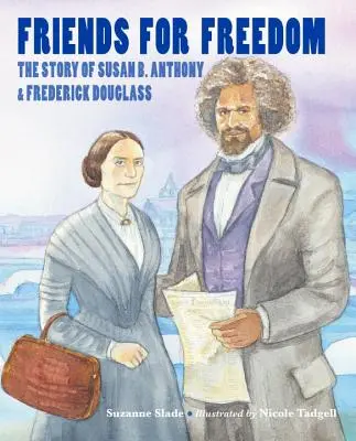 Przyjaciele dla wolności: Historia Susan B. Anthony i Fredericka Douglassa - Friends for Freedom: The Story of Susan B. Anthony & Frederick Douglass