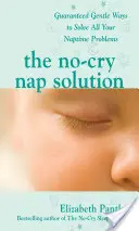 Rozwiązanie na drzemkę bez płaczu: Gwarantowane łagodne sposoby na rozwiązanie wszystkich problemów związanych z drzemką - The No-Cry Nap Solution: Guaranteed Gentle Ways to Solve All Your Naptime Problems