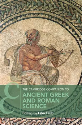 The Cambridge Companion to Ancient Greek and Roman Science - przewodnik po starożytnej nauce greckiej i rzymskiej - The Cambridge Companion to Ancient Greek and Roman Science