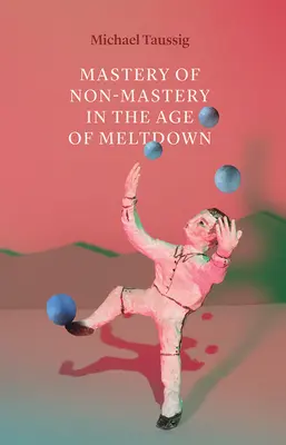 Opanowanie nieopanowania w erze krachu - Mastery of Non-Mastery in the Age of Meltdown