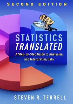 Statystyki w tłumaczeniu, wydanie drugie: Przewodnik krok po kroku do analizy i interpretacji danych - Statistics Translated, Second Edition: A Step-By-Step Guide to Analyzing and Interpreting Data