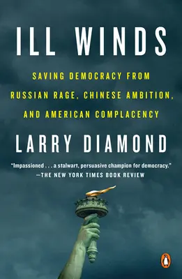 Złe wiatry: Ratowanie demokracji przed rosyjskim gniewem, chińskimi ambicjami i amerykańskim samozadowoleniem - Ill Winds: Saving Democracy from Russian Rage, Chinese Ambition, and American Complacency