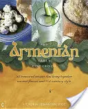 The Armenian Table: 165 cennych przepisów, które łączą starożytne smaki i styl XXI wieku - The Armenian Table: 165 Treasured Recipes That Bring Together Ancient Flavors and 21st-Century Style