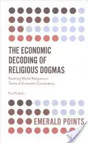 Ekonomiczne dekodowanie dogmatów religijnych: Ranking religii świata pod względem spójności ekonomicznej - The Economic Decoding of Religious Dogmas: Ranking World Religions in Terms of Economic Consistency