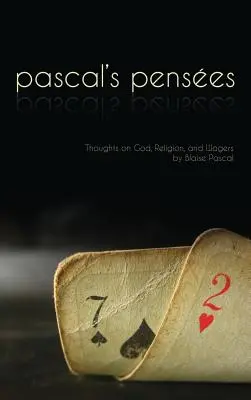 Pensees: Myśli Pascala o Bogu, religii i zakładach - Pensees: Pascal's Thoughts on God, Religion, and Wagers