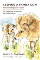 Utrzymanie rodzinnej krowy: Kompletny przewodnik dla holistycznych producentów mleka na skalę domową, wydanie 3 - Keeping a Family Cow: The Complete Guide for Home-Scale, Holistic Dairy Producers, 3rd Edition