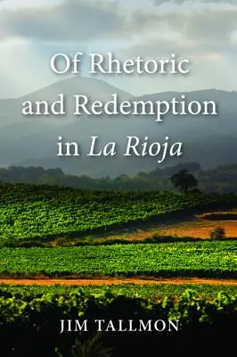 Retoryka i odkupienie w La Rioja - Of Rhetoric and Redemption in La Rioja