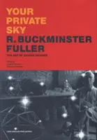 Twoje prywatne niebo: R. Buckminster Fuller: Sztuka projektowania nauki - Your Private Sky: R. Buckminster Fuller: The Art of Design Science