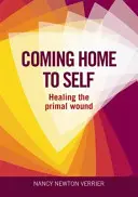 Powrót do siebie - leczenie pierwotnej rany - Coming Home to Self - Healing the Primal Wound