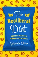 Neoliberalna dieta: zdrowe zyski, niezdrowi ludzie - The Neoliberal Diet: Healthy Profits, Unhealthy People