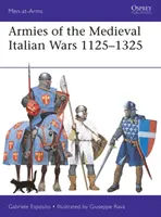 Armie średniowiecznych wojen włoskich 1125-1325 - Armies of the Medieval Italian Wars 1125-1325