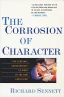 Korozja charakteru: Osobiste konsekwencje pracy w nowym kapitalizmie - The Corrosion of Character: The Personal Consequences of Work in the New Capitalism