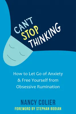 Can't Stop Thinking: How to Let Go of Anxiety and Free Yourself from Obsessive Rumination (Jak przestać myśleć i uwolnić się od obsesyjnego rozmyślania) - Can't Stop Thinking: How to Let Go of Anxiety and Free Yourself from Obsessive Rumination