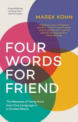 Cztery słowa dla przyjaciela: Nagrody za używanie więcej niż jednego języka w podzielonym świecie - Four Words for Friend: The Rewards of Using More Than One Language in a Divided World