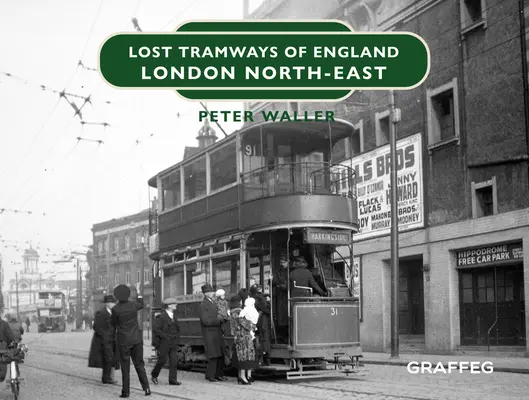 Zaginione linie tramwajowe w Anglii: Londyn Północny Wschód - Lost Tramways of England: London North East