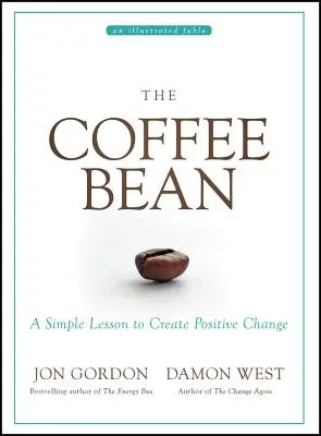 The Coffee Bean: Prosta lekcja tworzenia pozytywnych zmian - The Coffee Bean: A Simple Lesson to Create Positive Change