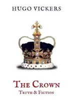 Crown: Prawda i fikcja - analiza serialu Netflix The Crown - Crown: Truth & Fiction - An Analysis of the Netflix Series The Crown