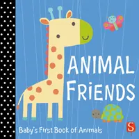 Przyjaciele zwierząt - Pierwsza księga zwierząt dla niemowląt - Animal Friends - Baby's First Book of Animals