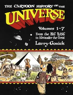 Rysunkowa historia wszechświata: Tomy 1-7: Od Wielkiego Wybuchu do Aleksandra Wielkiego - The Cartoon History of the Universe: Volumes 1-7: From the Big Bang to Alexander the Great