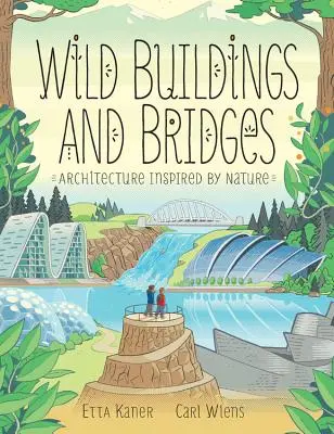 Dzikie budynki i mosty: Architektura inspirowana naturą - Wild Buildings and Bridges: Architecture Inspired by Nature