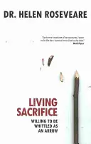 Żywa ofiara: Chęć bycia ściętym jak strzała - Living Sacrifice: Willing to Be Whittled as an Arrow