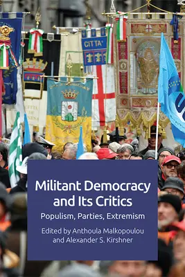 Wojująca demokracja i jej krytycy: Populizm, partie, ekstremizm - Militant Democracy and Its Critics: Populism, Parties, Extremism