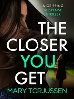 Closer You Get - trzymający w napięciu thriller - Closer You Get - A gripping suspense thriller