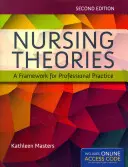 Teorie pielęgniarstwa: A Framework for Professional Practice: A Framework for Professional Practice [z kodem dostępu] - Nursing Theories: A Framework for Professional Practice: A Framework for Professional Practice [With Access Code]