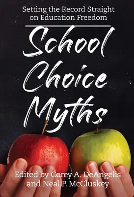 Mity dotyczące wyboru szkoły: Wyjaśnienie kwestii wolności edukacji - School Choice Myths: Setting the Record Straight on Education Freedom