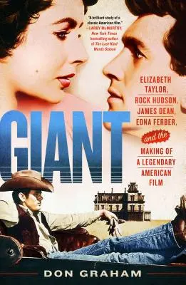Olbrzym: Elizabeth Taylor, Rock Hudson, James Dean, Edna Ferber i tworzenie legendarnego amerykańskiego filmu - Giant: Elizabeth Taylor, Rock Hudson, James Dean, Edna Ferber, and the Making of a Legendary American Film