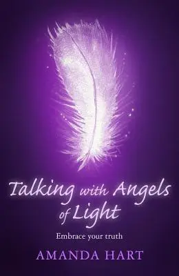 Rozmowy z aniołami światła: Obejmij swoją prawdę - Talking with Angels of Light: Embrace Your Truth