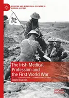 Irlandzki zawód lekarza i pierwsza wojna światowa - The Irish Medical Profession and the First World War