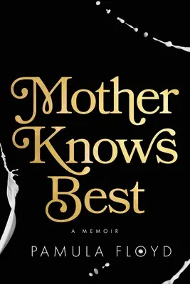 Matka wie najlepiej: Pamiętnik - Mother Knows Best: A Memoir